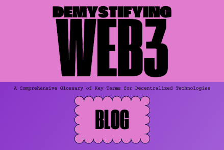 Demystifying Web3: A Comprehensive Glossary of Key Terms for Decentralized Technologies